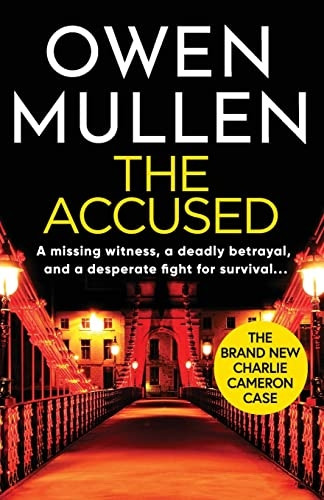 The Accused: A page - turning -  new crime thriller from  - bestselling author Owen  - Mullen (PI Charlie Cameron)