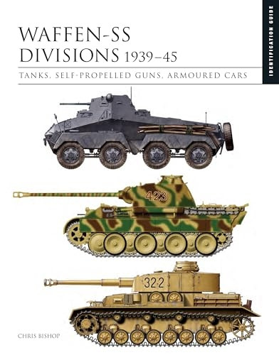 Waffen-SS Divisions 1939-45: The Essential Vehicle Identification Guide