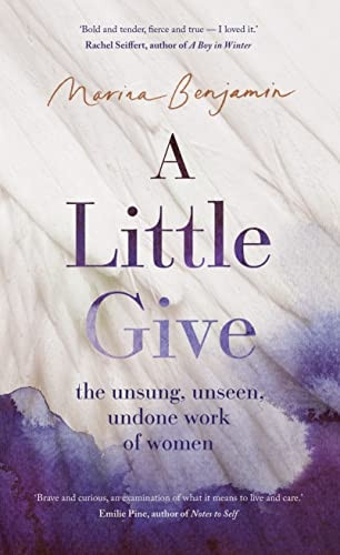 A Little Give: the unsung, unseen, undone work of women