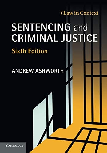 Sentencing and Criminal Justice (Law in Context)
