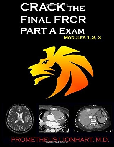 CRACK the Final FRCR PART A Exam - Modules 1, 2, 3 (Crack the Final Frcr Part a Exam)