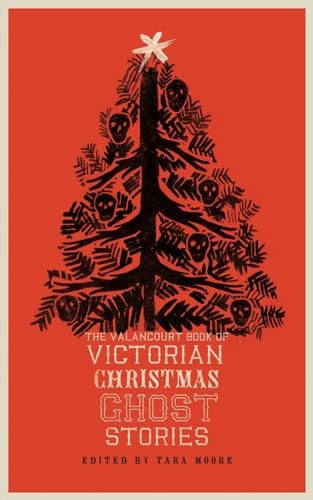 The Valancourt Book of Victorian Christmas Ghost Stories