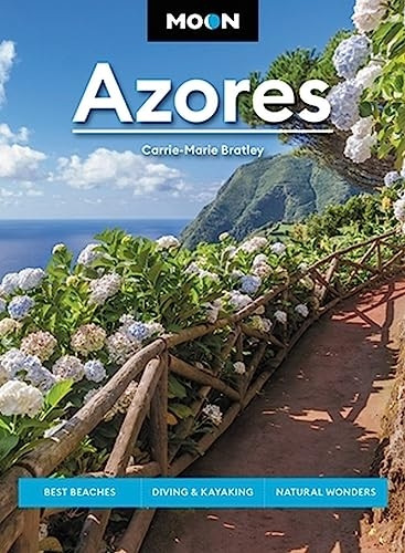 Moon Azores (Second Edition): Best Beaches, Diving & Kayaking, Natural Wonders