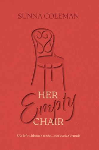 Her Empty Chair: She left without a trace... not even a crumb