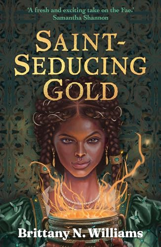 Saint-Seducing Gold: The  second book in the  swashbuckling YA historical  fantasy series, perfect for  fans of Holly Black and  Leigh Bardugo.