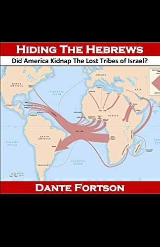Hiding The Hebrews: Did  - America Kidnap The Lost  - Tribes of Israel?