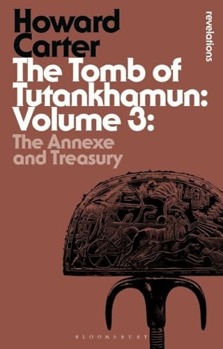 The Tomb of Tutankhamun: Volume 3 (Bloomsbury Revelations)