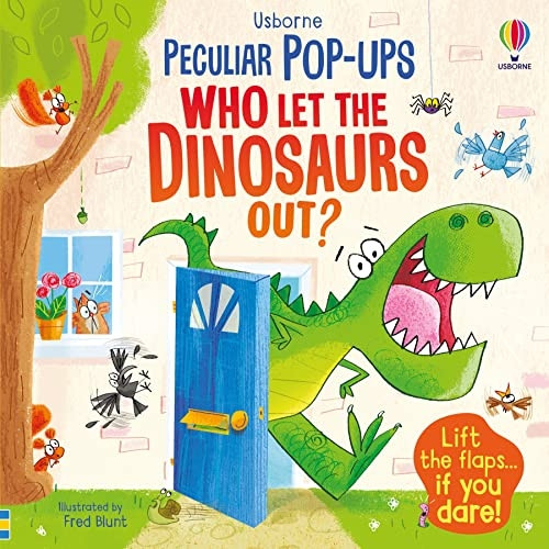 Who Let The Dinosaurs Out? (Peculiar Pop-Ups) [Board book]