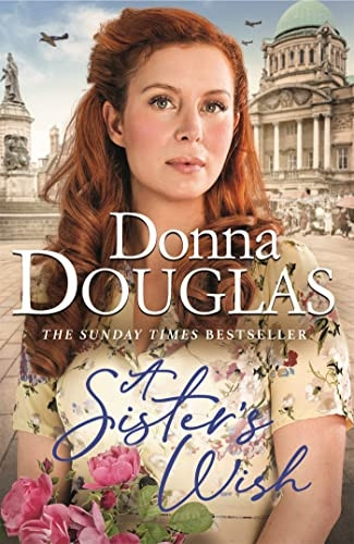 A Sister's Wish: A dramatic and heartwarming new saga from the bestselling author (Yorkshire Blitz Trilogy)