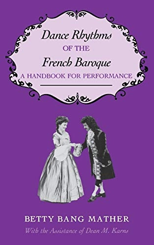 Dance Rhythms of the French Baroque: A Handbook for Performance (Music: Scholarship & Performance)