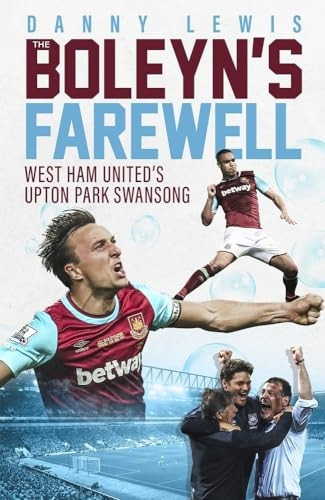 The Boleyn's Farewell: West Ham United's Upton Park Swansong
