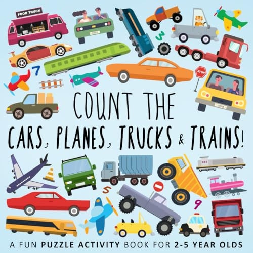 Count the Cars, Planes, Trucks & Trains!: A Fun Puzzle Activity Book for 2-5 Year Olds
