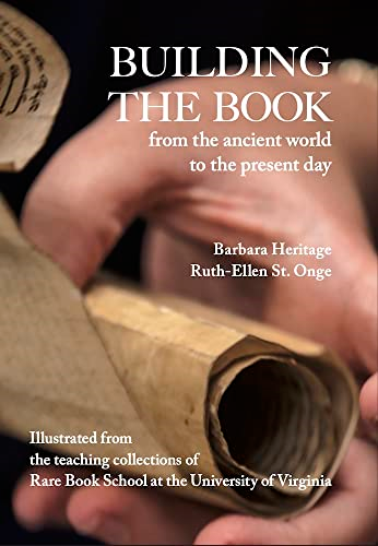 Building the Book from the Ancient World to the Present Day: How Manuscript, Printed, and Digital Texts Are Made