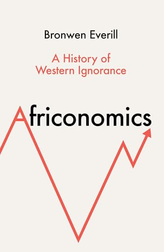 Africonomics: A History of  Western Ignorance