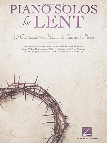 Piano Solos for Lent: 30 Contemplative Hymns & Classical Piano