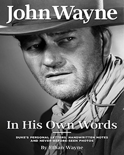 Duke in His Own Words: John Wayne's Life in Letters, Handwritten Notes and Never-Before-Seen Photos Curated from...