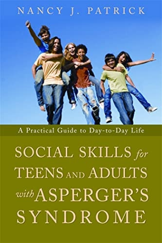 Social Skills for Teenagers and Adults with Asperger's Syndrome: A Practical Guide to Day-to-day Life