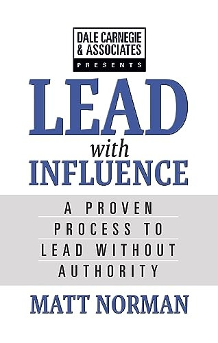 Dale Carnegie & Associates Presents Exercise Your Leadership Superpower: A How-To Manual on Becoming an Influential Leader Who Gets Others to Follow