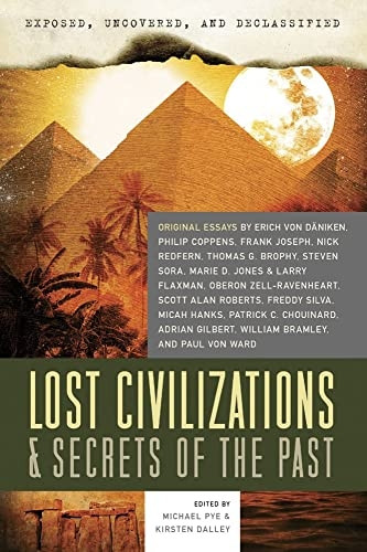 Exposed, Uncovered, And Declassified: Lost Civilizations & Secrets Of The Past: Original Essays by Erich von Daniken, Philip Coppens, Frank Joseph, ... Brophy (Exposed, Uncovered, & Declassified)