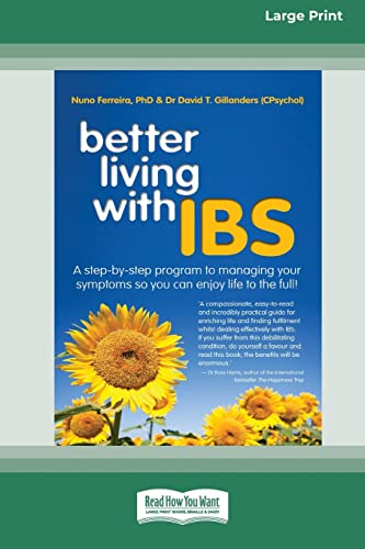 Better Living With ...  IBS: A Step-by-Step Program  to Managing your Symptoms  so you can Enjoy Life to  the Full! (16pt Large  Print Edition)