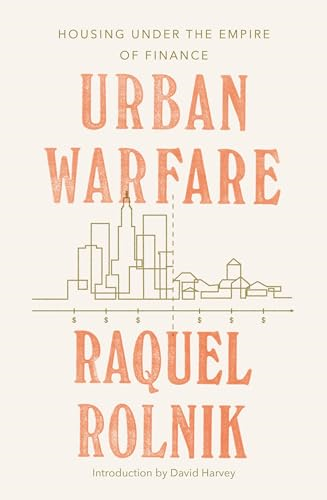 Urban Warfare: Housing and Cities in an Age of Finance