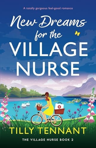 New Dreams for the Village Nurse: A totally gorgeous feel-good romance (Village Nurse The)