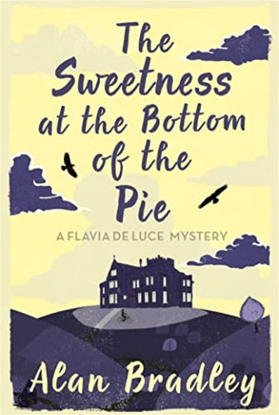 The Sweetness at the Bottom of the Pie (Flavia De Luce Mystery 1)