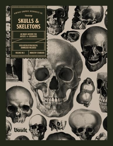 Skulls and Skeletons: An Image Archive and Anatomy Reference Book for Artists and Designers: An Image Archive and Drawing Reference Book for Artists and Designers