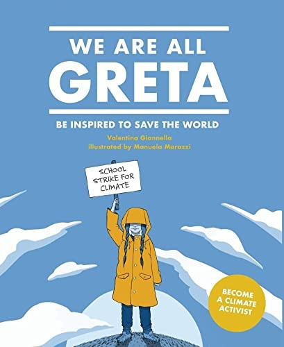 We Are All Greta: Be Inspired to Save the World