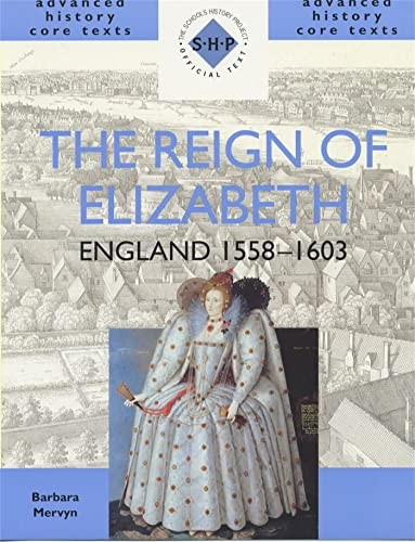 The Reign of Elizabeth: England, 1558-1603 (SHP Advanced History Core Texts)