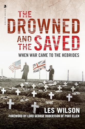 The Drowned and the Saved: When War Came to the Hebrides