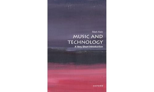 Music and Technology: A Very Short Introduction (Very Short Introductions)
