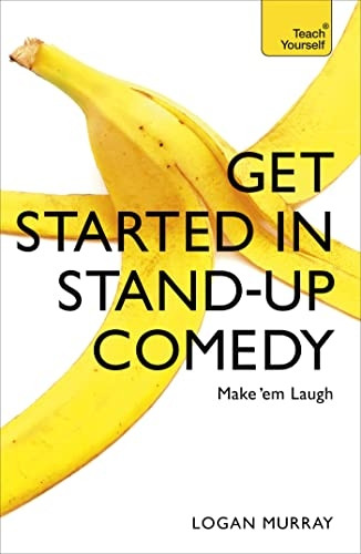 Get Started in Stand-Up Comedy (Teach Yourself)