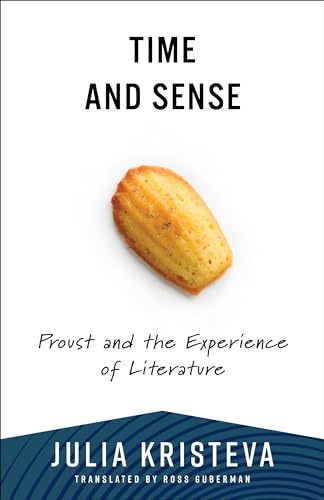 Time and Sense: Proust and  the Experience of  Literature (European  Perspectives: A Series in  Social Thought and Cultural  Criticism)