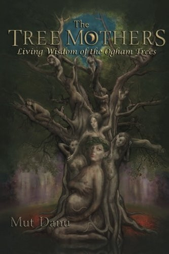 The Tree Mothers: Living Wisdom of the Ogham Trees