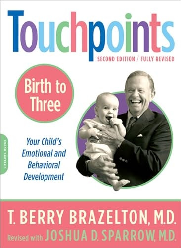 Touchpoints: Birth to Three - Your Child's Emotional and Behavioral Development: Birth to Three (Touchpoints)