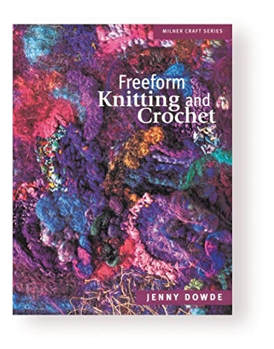 Freeform Knitting and Crochet (Milner Craft) (Milner Craft (Paperback))