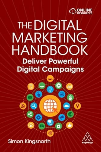 The Digital Marketing Handbook: Deliver Powerful Digital Campaigns