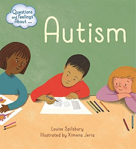 Questions and Feelings About: Autism (Questions and Feelings About)