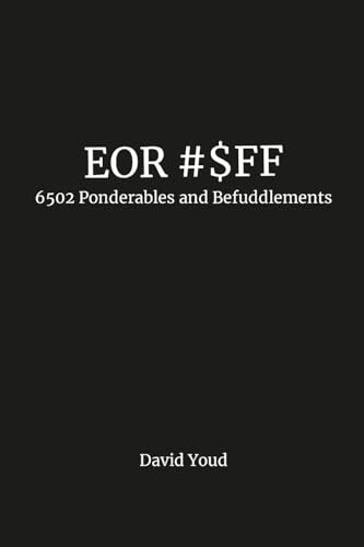 Eor #$Ff: 6502 Ponderables and Befuddlements
