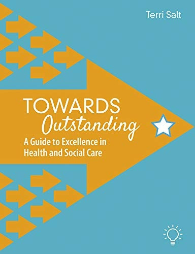 Towards Outstanding: A Guide to Excellence in Health and Social Care