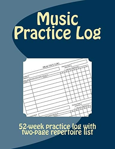 Music Practice Log: 52-Week Practice Log with Two-Page Repertoire List