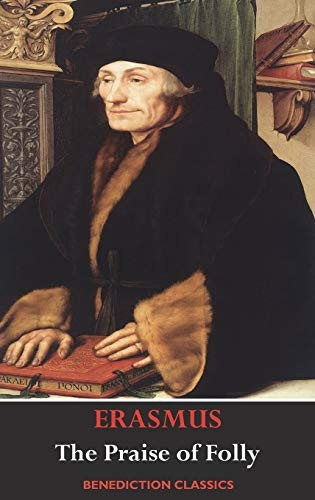 The Praise of Folly  - (Illustrated by Hans  - Holbein)