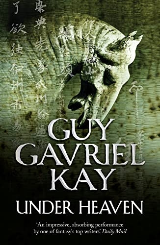 Under Heaven. Guy Gavriel Kay