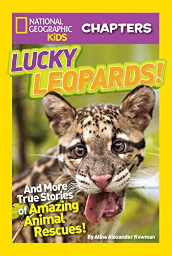 Lucky Leopards!: And More True Stories of Amazing Animal Rescues (National Geographic Kids Chapters)
