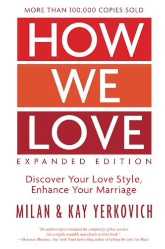How We Love: Discover your Love Style, Enhance your Marriage (Expanded Edition)