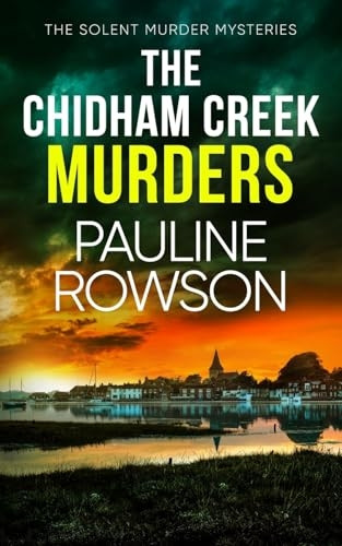 The Chidham Creek Murders: a gripping crime thriller full of twists (Solent Murder Mysteries The)