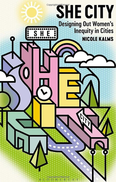 She City: Designing Out Women's Inequity in Cities