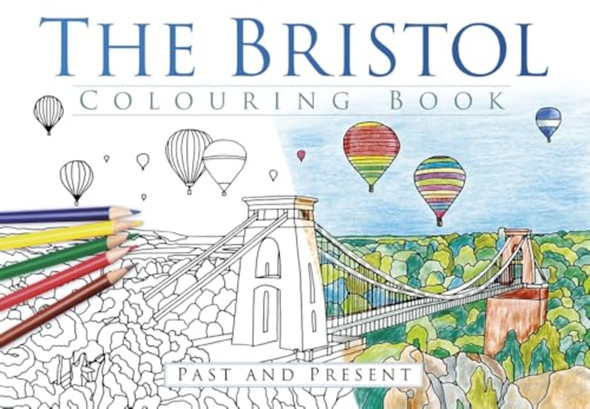 The Bristol Colouring Book: Past & Present (Past & Present Colouring Books)