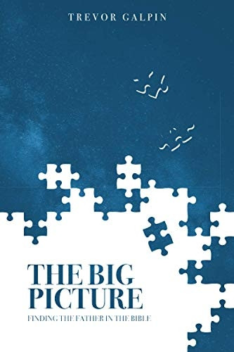 The Big Picture: Finding  - the Father in the Bible